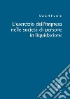 L'esercizio dell'impresa nelle società di persone in liquidazione libro