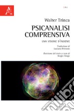 Psicanalisi comprensiva. Una visione d'insieme