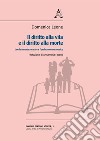 Il diritto alla vita e il diritto alla morte. L'ordinamento secolare e l'ordinamento canonico libro