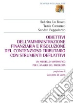 Obiettivi dell'amministrazione finanziaria e risoluzione del contenzioso tributario con strumenti deflattivi. Un modello matematico per l'analisi del problema