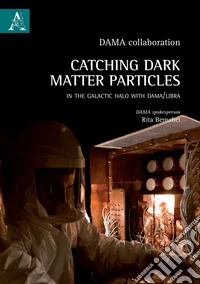 Catching Dark Matter Particles in the Galactic Halo with DAMA/LIBRA libro