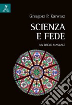 Scienza e fede. Un breve manuale