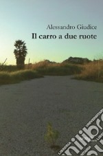 Il carro a due ruote libro