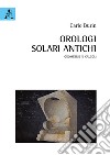Orologi solari antichi. Geometrie e calcoli. Con Contenuto digitale per download libro