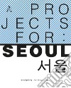 Project for: Seoul. Designing the megacity libro