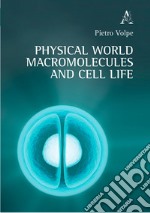 Physical world macromolecules and cell life libro