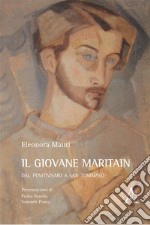 Il giovane Maritain. Dal positivismo a san Tommaso libro