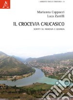 Il crocevia caucasico. Scritti su Armenia e Georgia