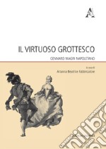 Il virtuoso grottesco. Gennaro Magri Napoletano libro