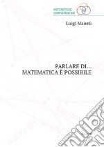 Parlare di... matematica è possibile libro