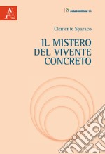 Il mistero del vivente concreto. Indagando l'uomo con Romano Guardini