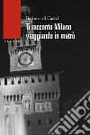 Ti racconto Milano. Viaggiando in metrò libro di Di Castri Barbara