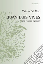 Juan Luis Vives. Scritti politico-filosofici