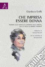 Che impresa essere donna. Indagine sulle donne che lavorano nelle Marche, con un focus su imprese femminili