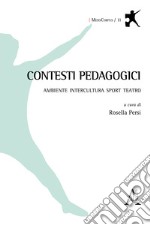 Contesti pedagogici. Ambiente Intercultura Sport Teatro libro