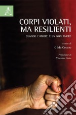 Corpi violati, ma resilienti. Quando l'amore è un non amore libro