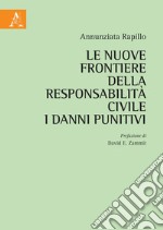 Le nuove frontiere della responsabilità civile. I danni punitivi libro