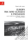 Europa tra mito classico e paesaggio. Dalla geomedicina all'economia geografica nelle Marche centrali libro di Fermani Pamela Maria