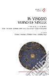 In viaggio verso le stelle. Storie di miti, culti ed eroi. Scritti in onore di Paolo Scarpi per il suo settantesimo compleanno libro