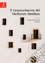 Il riconoscimento del mediatore familiare libro