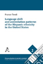 Language shift and assimilation patterns of the Hispanic ethnicity in the United States libro