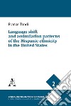 Language shift and assimilation patterns of the Hispanic ethnicity in the United States libro