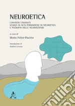 Neuroetica. Convegni Cassinati. Scuola di Alta Formazione in Neuroetica e Filosofia delle Neuroscienze