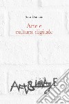 Arte e cultura digitale libro di Damiani Sara