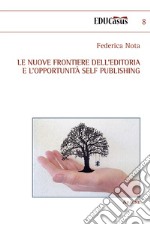 Le nuove frontiere dell'editoria e l'opportunità self publishing libro