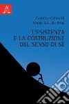 L'esistenza e la costruzione del senso di sé libro