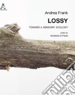 Lossy. Toward a sensory ecology