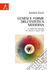 Genesi e forme dell'estetica moderna. Il dibattito inglese sul bello e sulle arti libro
