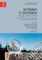 Autismo e dintorni. Prendersi cura della famiglia. Atti del XII Convegno annuale (Consultorio Familiare Anatolè, 1 dicembre 2018) libro