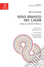 Sono rimasto nel Lager. Diario di Gastone Petraglia