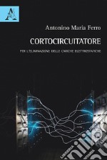 Cortocircuitatore. Per l'eliminazione delle cariche elettrostatiche libro