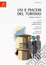 Usi e piaceri del turismo. Percorsi semiotici libro