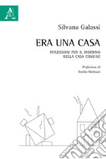 Era una casa. Riflessioni per il riordino della casa comune libro