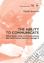 The ability to communicate. Who knows how to communicate the crisis knows how to manage it