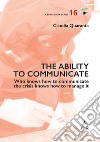 The ability to communicate. Who knows how to communicate the crisis knows how to manage it libro