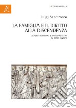 La famiglia e il diritto alla discendenza. Aspetti giuridici e interpretativi in Roma antica