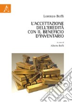 L'accettazione dell'eredità con il beneficio d'inventario libro