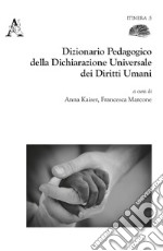 Dizionario pedagogico della dichiarazione universale dei diritti umani libro