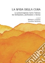 La sfida della cura. Lo psicoterapeuta Canio Tedesco tra formazione, professione e ricerca libro