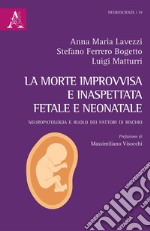 La morte improvvisa e inaspettata fetale e neonatale. Neuropatologia e ruolo dei fattori di rischio