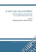 Il vetro per uso scientifico. Conservazione e promozione di un patrimonio poco noto