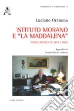 Istituto Morano e «La Maddalena». Nuova ricerca su ieri e oggi libro