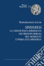 Sinderesi. La conoscenza immediata dei principî morali tra Medioevo e prima Età Moderna