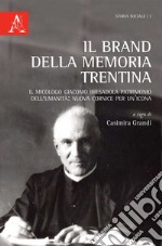 Il brand della memoria trentina. Il micologo Giacomo Bresadola patrimonio dell'umanità: nuova cornice per un'icona