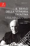 Il brand della memoria trentina. Il micologo Giacomo Bresadola patrimonio dell'umanità: nuova cornice per un'icona libro