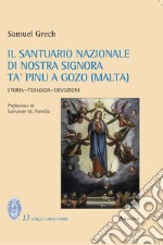 Il santuario nazionale di Nostra Signora Ta' Pinu a Gozo (Malta). Storia, teologia, devozioni libro